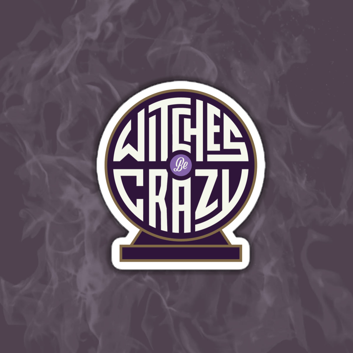 Witches Be Crazy Sticker