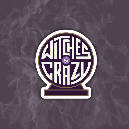 Witches Be Crazy Sticker